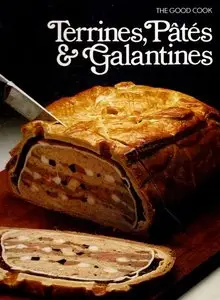 Terrines, Pates & Galantines (The Good Cook Techniques & Recipes Series) [Repost]