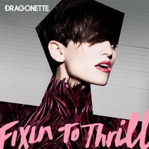 Dragonette -  Fixin' To Thrill (2009)