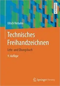 Technisches Freihandzeichnen: Lehr- und Ubungsbuch  (Auflage: 9)