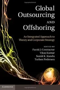 Global Outsourcing and Offshoring: An Integrated Approach to Theory and Corporate Strategy (repost)