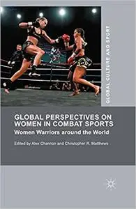 Global Perspectives on Women in Combat Sports: Women Warriors around the World