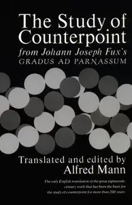 Johann Joseph Fux, "Study of Counterpoint: From Johann Joseph Fux's Gradus Ad Parnassum"