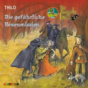 «Die magische Insel - Folge 5: Die gefährliche Hexenmission» by THiLO