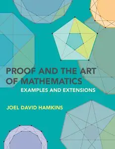 Proof and the Art of Mathematics: Examples and Extensions (The MIT Press)