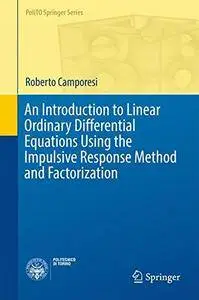 An Introduction to Linear Ordinary Differential Equations Using the Impulsive Response Method and Factorization (repost)