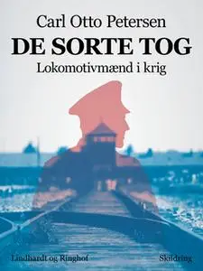 «De sorte tog. Lokomotivmænd i krig» by Carl Otto Petersen