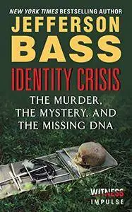 Identity Crisis: The Murder, the Mystery, and the Missing DNA