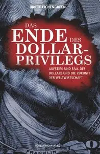 Das Ende des Dollar-Privilegs: Aufstieg und Fall des Dollars und die Zukunft der Weltwirtschaft (repost)