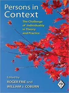 Persons in Context: The Challenge of Individuality in Theory and Practice