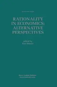 Rationality in Economics: Alternative Perspectives