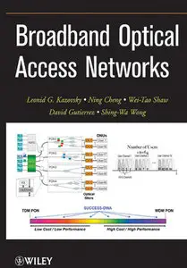 "Broadband Optical Access Networks" by Leonid G. Kazovsky, et al.