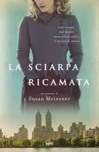 Susan Meissner - La sciarpa ricamata