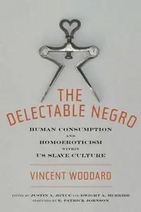 The Delectable Negro: Human Consumption and Homoeroticism within US Slave Culture