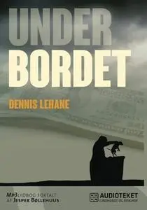 «Under bordet» by Dennis Lehane