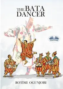 «The Bata Dancer» by Rotimi Ogunjobi