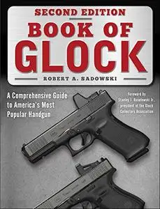 Book of Glock: A Comprehensive Guide to America's Most Popular Handgun, 2nd Edition
