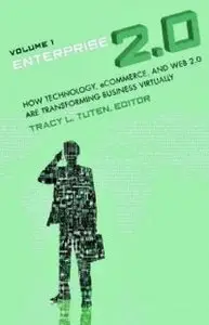 Enterprise 2.0: How Technology, ECommerce, and Web 2.0 are Transforming Business Virtually