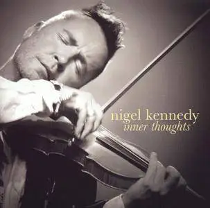 Nigel Kennedy - Inner Thoughts: Bruch, J.S. Bach, Brahms, Vivaldi, Elgar, Mendelssohn (2005)