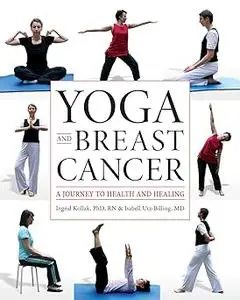 Yoga and Breast Cancer: A Journey to Health and Healing