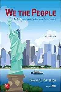 We the People: An Introduction to American Government, 12th edition