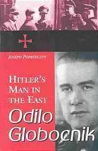 Odilo Globocnik, Hitler's man in the East