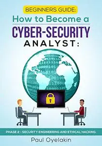 Beginners Guide: How to Become a Cyber-Security Analyst:: Phase 2 - Security Engineering and Ethical Hacking