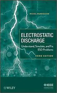 Electro Static Discharge: Understand, Simulate, and Fix ESD Problems (Repost)