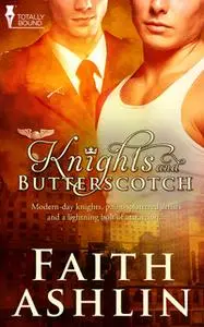 «Knights and Butterscotch» by Faith Ashlin
