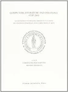 Computers, literature and philology CLiP 2003. La gestione unitaria dell'eredità culturale multilingue europea e la sua diffusi