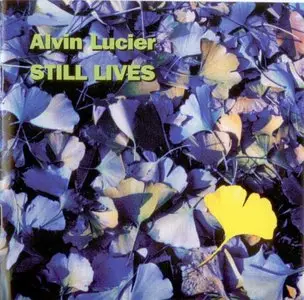 Alvin Lucier - Still Lives (2001)