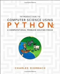 Introduction to Computer Science Using Python: A Computational Problem-Solving Focus (repost)