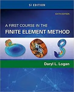 A First Course in the Finite Element Method, SI Edition Ed 6