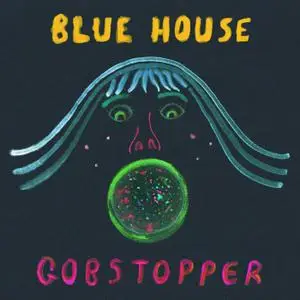 Blue House - Gobstopper (2019)