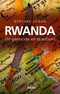 Bernard Lugan, "Rwanda : Un génocide en questions"