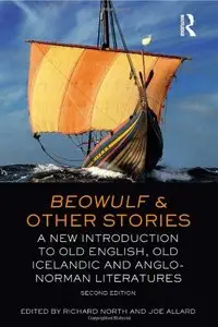 Beowulf and Other Stories: A New Introduction to Old English, Old Icelandic and Anglo-Norman Literatures, 2 edition