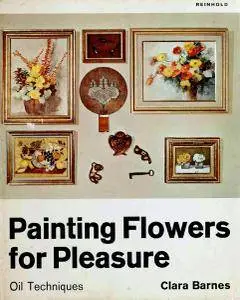 Painting Flowers For Pleasure: Oil Techniques