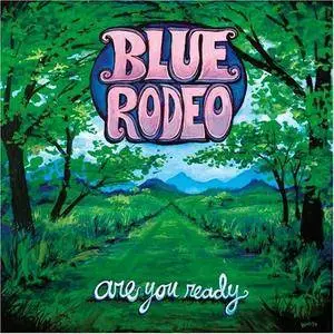 Blue Rodeo - Are You Ready (2005)