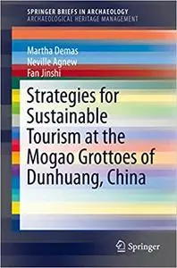 Strategies for Sustainable Tourism at the Mogao Grottoes of Dunhuang, China (Repost)