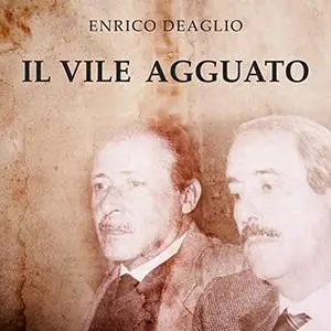 «Il vile agguato, Chi ha ucciso Paolo Borsellino. Una storia di orrore e menzogna» by Enrico Deaglio