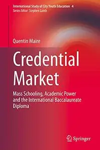 Credential Market: Mass Schooling, Academic Power and the International Baccalaureate Diploma