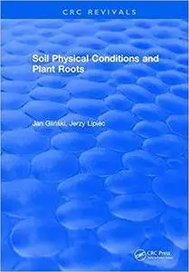 Soil Physical Conditions and Plant Roots