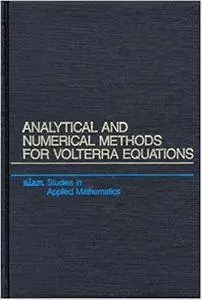 Analytical and Numerical Methods for Volterra Equations