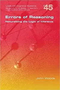 Errors of Reasoning. Naturalizing the Logic of Inference (Studies in Logic)