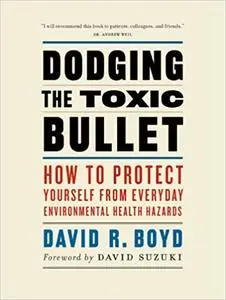 Dodging the Toxic Bullet: How to Protect Yourself from Everyday Environmental Health Hazards