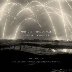 Kirill Gerstein, Katia Skanavi, Thomas Adès & Ruzan Mantashyan - Debussy - Komitas: Music in Time of War (2024) [24/96]