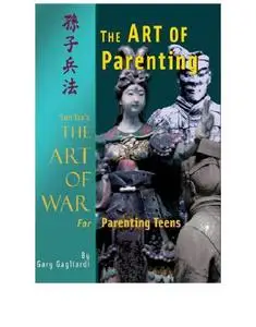 The Art of Parenting: Sun Tzu's Art of War for Parenting Teens