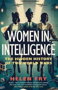 Women in Intelligence: The Hidden History of Two World Wars