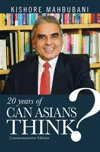 «Can Asians Think? Commemorative Edition» by Kishore Mahbubani