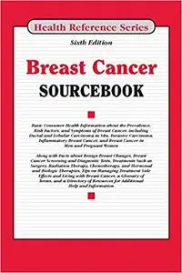 Breast Cancer Sourcebook, 6th Edition