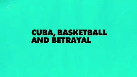 CH4 Unreported World - Cuba, Basketball and Betrayal (2013)